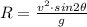 R = \frac{v^2\cdot{sin2}\theta}{g}