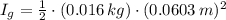 I_{g} = \frac{1}{2}\cdot (0.016\,kg)\cdot (0.0603\,m)^{2}