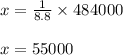 x =  \frac{1}{8.8}  \times 484000 \\  \\ x = 55000