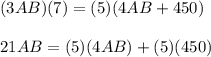 (3AB)(7)=(5)(4AB+450)\\\\21AB=(5)(4AB)+(5)(450)