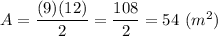 A=\dfrac{(9)(12)}{2}=\dfrac{108}{2}=54\ (m^2)