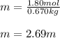 m=\frac{1.80mol}{0.670kg} \\\\m=2.69m
