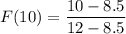 F(10) = \dfrac{10-8.5}{12-8.5}