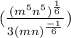 (\frac{(m^5 n^5)^{\frac{1}{6} } }{3 (mn)^{\frac{-1}{6} } } )