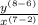 \frac{y^{(8-6)} }{x^{(7-2)} }