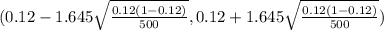 (0.12 - 1.645 \sqrt{\frac{0.12(1-0.12)}{500} } , 0.12 + 1.645 \sqrt{\frac{0.12(1-0.12)}{500} })