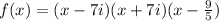 f(x) = (x - 7i)(x + 7i)(x - \frac{9}{5})