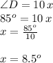 \angle D=10\,x\\85^o=10\,x\\x=\frac{85^o}{10}\\\\x=8.5^o