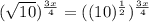 (\sqrt{10} )^{\frac{3 x}{4} }  =( (10)^{\frac{1}{2} } )^{\frac{3 x}{4} }