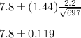 7.8\pm (1.44)\frac{2.2}{\sqrt{697}}\\\\7.8\pm0.119\\\\