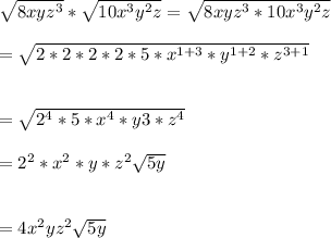 \sqrt{8xyz^{3}}*\sqrt{10x^{3}y^{2}z} =\sqrt{8xyz^{3}*10x^{3}y^{2}z}\\\\  =\sqrt{2*2*2*2*5*x^{1+3}*y^{1+2}*z^{3+1}} \\\\\\=\sqrt{2^{4}*5*x^{4}*y{3}*z^{4}} \\\\=2^{2}*x^{2}*y*z^{2}\sqrt{5y} \\\\\\=4x^{2}yz^{2}\sqrt{5y}