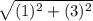 \sqrt{(1)^{2} + (3)^{2}