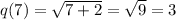 q(7) = \sqrt{7+2}=\sqrt{9}=3