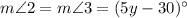 m\angle 2=m\angle 3=(5y-30)^{\circ}