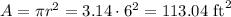A=\pi r^2 =3.14 \cdot 6^2=113.04 \text{ ft}^2