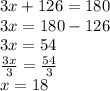 3x + 126 = 180 \\ 3x = 180 - 126 \\ 3x = 54 \\  \frac{3x}{3}  =  \frac{54}{3}  \\ x = 18