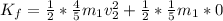 K_{f} = \frac{1}{2}*\frac{4}{5}m_{1}v_{2}^{2} + \frac{1}{2}*\frac{1}{5}m_{1}*0