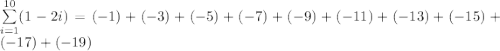 \sum\limits_{i=1}^{10}(1-2i)=(-1)+(-3)+(-5)+(-7)+(-9)+(-11)+(-13)+(-15)+(-17)+(-19)