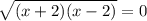 \sqrt{(x+2)(x-2)}=0