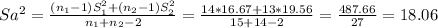 Sa^2= \frac{(n_1-1)S_1^2+(n_2-1)S_2^2}{n_1+n_2-2} = \frac{14*16.67+13*19.56}{15+14-2}= \frac{487.66}{27}  = 18.06