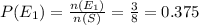P(E_{1} ) = \frac{n(E_{1} )}{n(S)} = \frac{3}{8} = 0.375