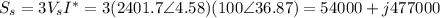 S_s=3V_sI^*=3(2401.7\angle 4.58)(100\angle 36.87)=54000+j477000