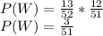 P(W) = \frac{13}{52}*\frac{12}{51}\\ P(W) = \frac{3}{51}