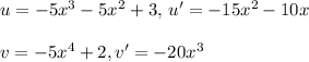 u=-5x^3-5x^2+3,$   $u'=-15x^2-10x\\\\v=-5x^4+2, v'=-20x^3