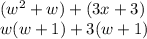 (w^2+w)+(3x+3)\\w(w+1)+3(w+1)