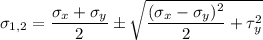 \sigma_{1,2} = \dfrac{\sigma_x+\sigma_y}{2} \pm \sqrt{\dfrac{(\sigma_x - \sigma_y)^2}{2}+ \tau_y^2}