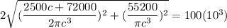 2\sqrt{(   \dfrac{2500c + 72000}{2 \pi c^3})^2+ ( \dfrac{55200}{\pi c^3})^2 } = 100(10^3)