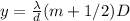 y = \frac{\lambda }{d} (m + 1/2)D