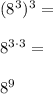 (8^3)^3= \\\\8^{3\cdot 3}=\\\\ 8^9