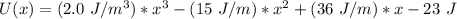 U(x) =  (2.0 \ J/m^3) * x^3 - (15 \ J/m) * x^2 + (36 \ J/m) * x - 23 \ J