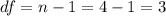 df=n-1=4-1=3