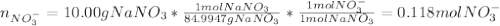 n_{NO_3^-}=10.00gNaNO_3*\frac{1molNaNO_3}{84.9947 gNaNO_3} *\frac{1molNO_3^-}{1molNaNO_3} =0.118molNO_3^-