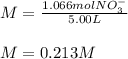 M=\frac{1.066molNO_3^-}{5.00L} \\\\M=0.213M