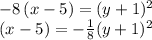 -8\,(x-5)=(y+1)^2\\(x-5)=-\frac{1}{8} (y+1)^2