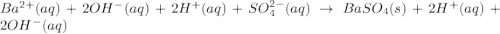 Ba^{2+}(aq)+2OH^-(aq)+2H^{+}(aq)+SO_4^{2-}(aq)\rightarrow BaSO_4(s)+2H^+(aq)+2OH^{-}(aq)