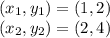 (x_1,y_1)=(1,2)\\(x_2,y_2)=(2,4)