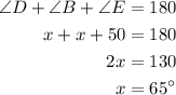 \begin{aligned}\\\angle D + \angle B + \angle E &= 180\\x+x + 50 &= 180\\2x &= 130\\x &= 65^\circ\\\end{aligned}