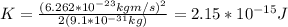 K=\frac{(6.262*10^{-23}kgm/s)^2}{2(9.1*10^{-31}kg)}=2.15*10^{-15 }J