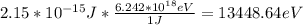 2.15*10^{-15}J*\frac{6.242*10^{18}eV}{1J}=13448.64eV