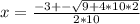 x = \frac{-3 +- \sqrt{9 + 4*10*2}}{2*10}