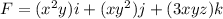 F = (x^2y) i + (xy^2) j + (3xyz) k