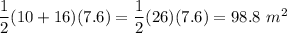 \dfrac{1}{2}(10+16)(7.6)=\dfrac{1}{2}(26)(7.6)=98.8\ m^2