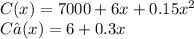 C(x) = 7000 + 6x + 0.15x^{2} \\C’(x) = 6 + 0.3x \\