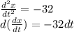 \frac{d^2 x}{dt^2} = -32\\d(\frac{dx}{dt} )= -32 dt\\