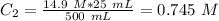 C_2=\frac{14.9~M*25~mL}{500~mL}=0.745~M
