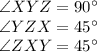 \angle XYZ = 90^\circ\\\angle YZX = 45^\circ\\\angle ZXY = 45^\circ